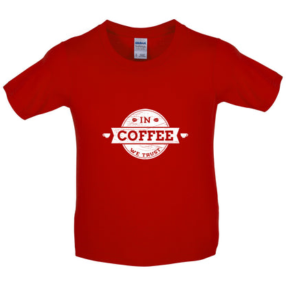 In Coffee We Trust Kids T Shirt