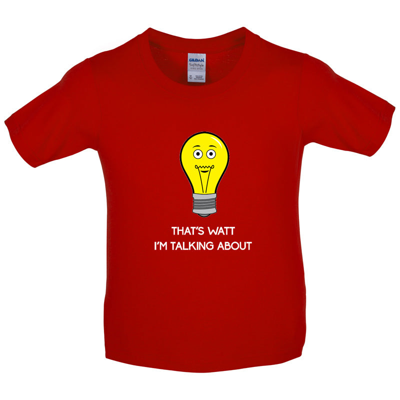That's Watt I'm Talking About Kids T Shirt