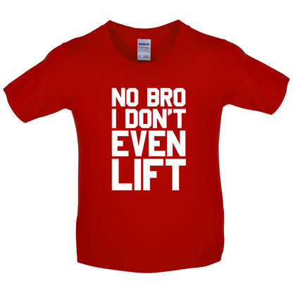No Bro I Dont Even Lift Kids T Shirt