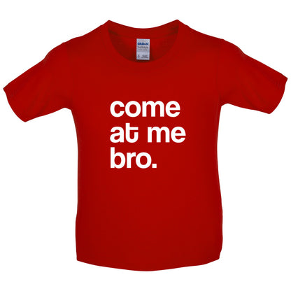 Come At Me Bro Kids T Shirt
