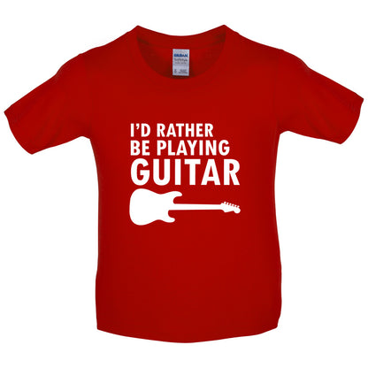 I'd Rather Be Playing Guitar Kids T Shirt
