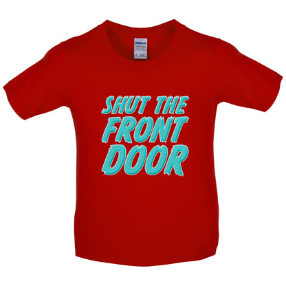 Shut The Front Door Kids T Shirt
