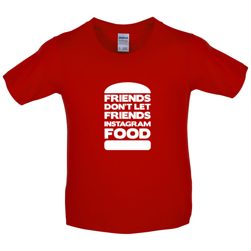 Friends Don't Let Friends Instagram Food Kids T Shirt