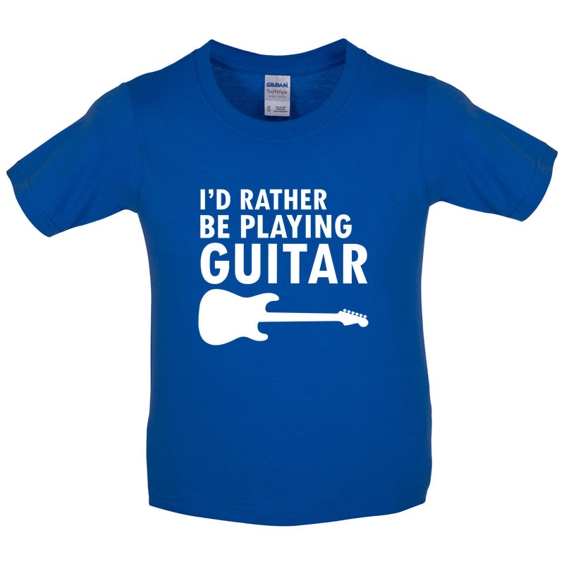 I'd Rather Be Playing Guitar Kids T Shirt