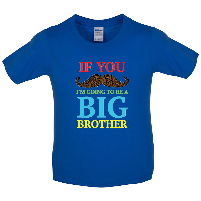 If You Moustache I'm Going To Be A Big Brother Kids T Shirt