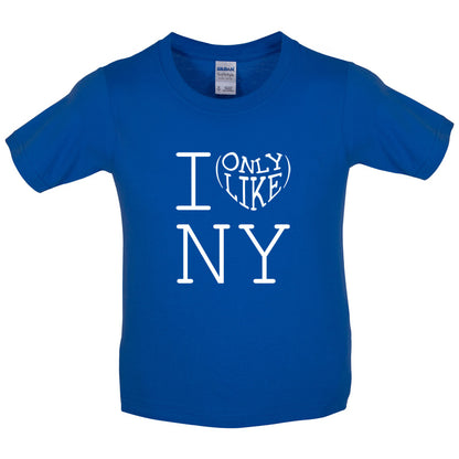 I Only Like New York Kids T Shirt