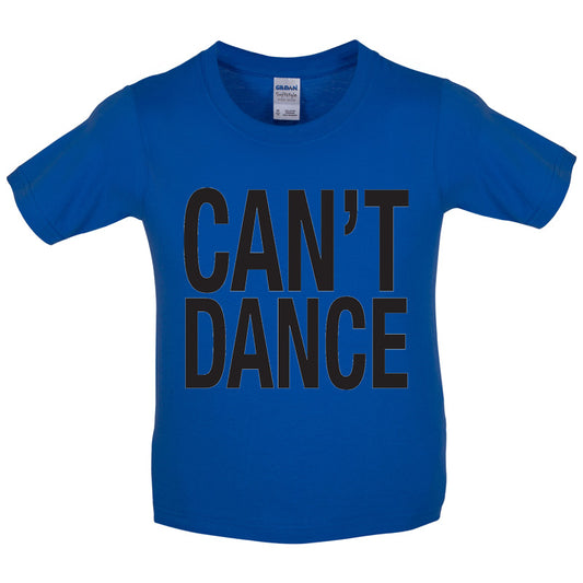 Can't Dance Kids T Shirt