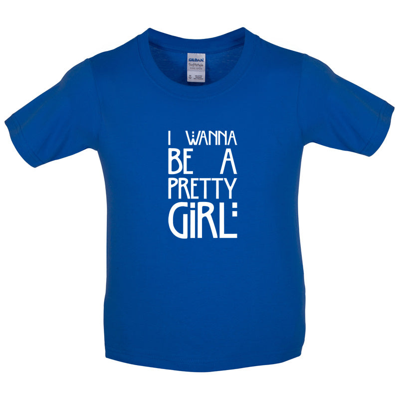 I Wanna Be A Pretty Girl Kids T Shirt