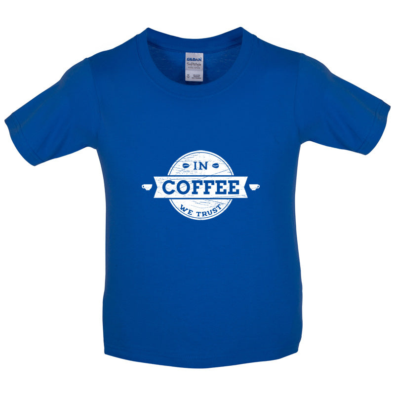 In Coffee We Trust Kids T Shirt