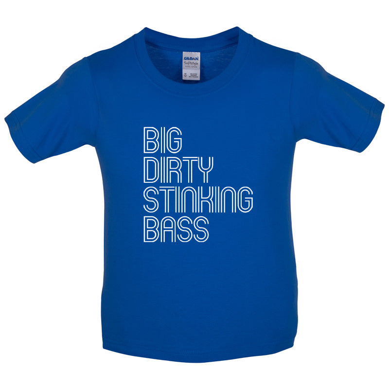 Big Dirty Stinking Bass Kids T Shirt