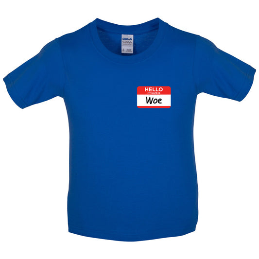 Hello My name is Woe (Woe is Me) Kids T Shirt