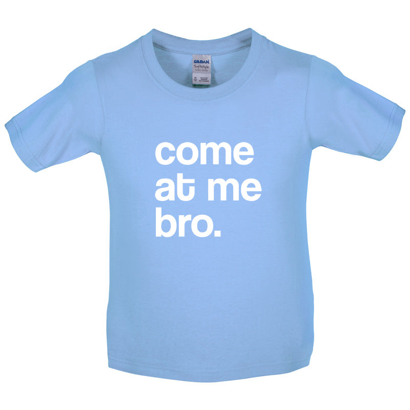 Come At Me Bro Kids T Shirt