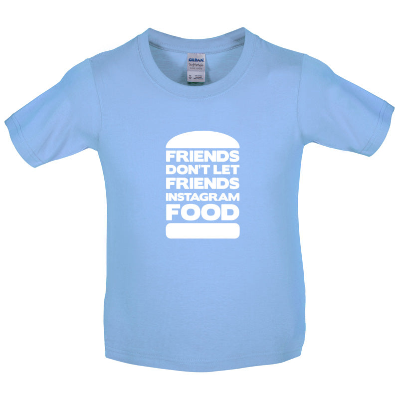 Friends Don't Let Friends Instagram Food Kids T Shirt