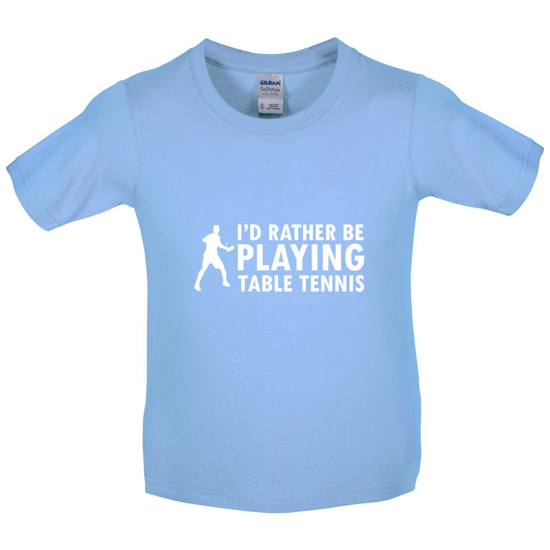 I'd Rather Be Playing Table Tennis Kids T Shirt