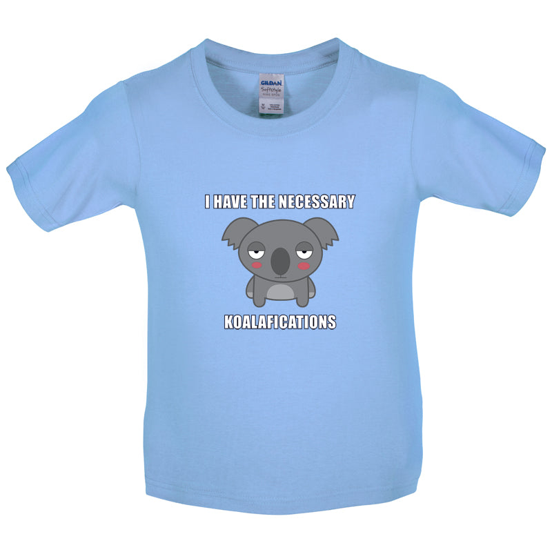 I Have The Necessary Koalafications Kids T Shirt