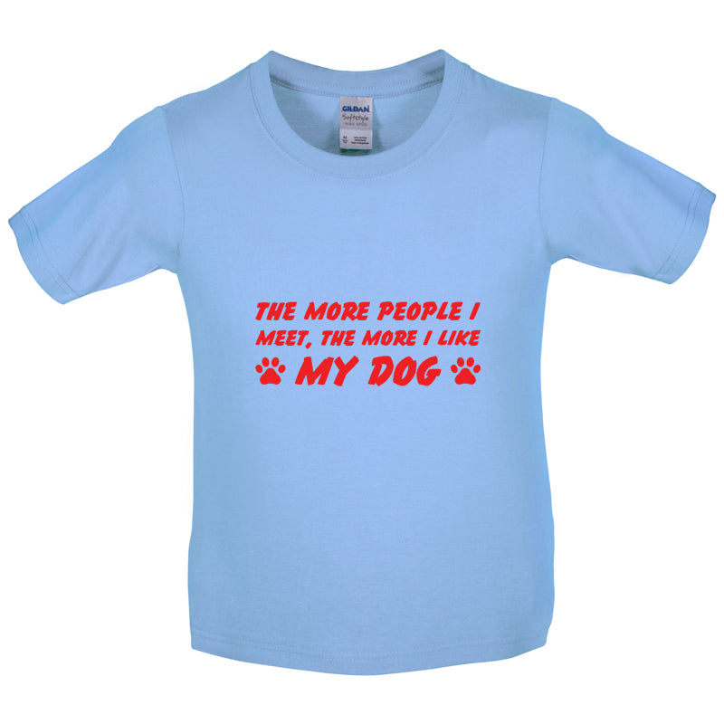 The More People I Meet (Dog) Kids T Shirt