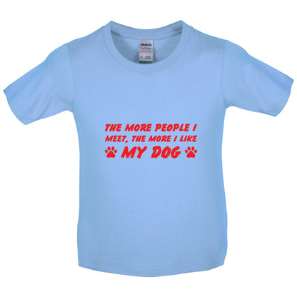 The More People I Meet (Dog) Kids T Shirt