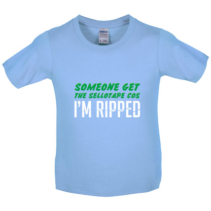 Someone Get The Sellotape Cos I'm Ripped Kids T Shirt