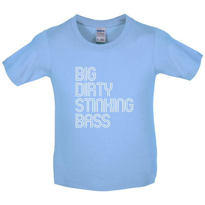 Big Dirty Stinking Bass Kids T Shirt