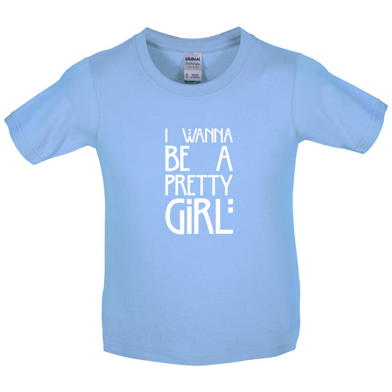 I Wanna Be A Pretty Girl Kids T Shirt