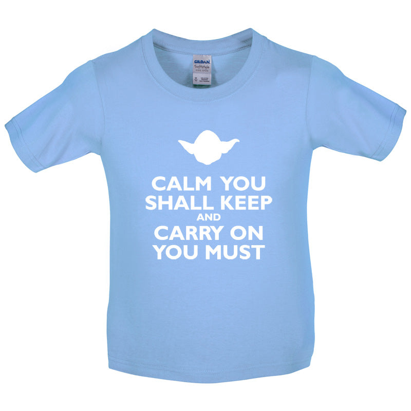 Calm You Shall Keep And Carry On You Must Kids T Shirt