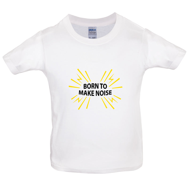 Born To Make Noise Kids T Shirt