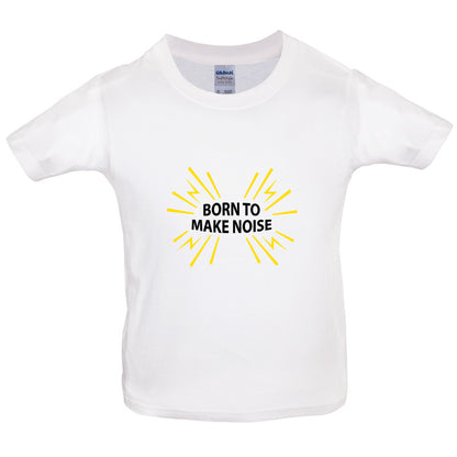 Born To Make Noise Kids T Shirt