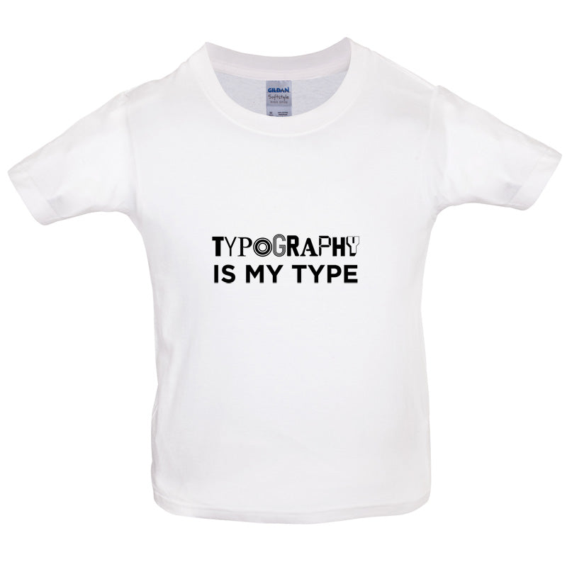 Typography Is My Type Kids T Shirt