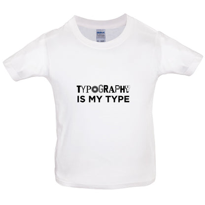 Typography Is My Type Kids T Shirt