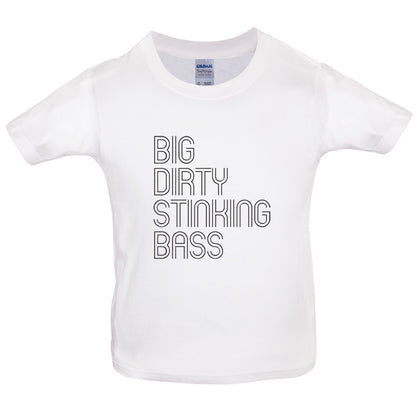 Big Dirty Stinking Bass Kids T Shirt