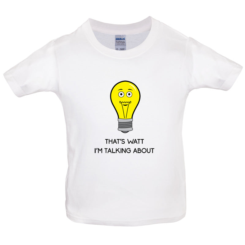 That's Watt I'm Talking About Kids T Shirt