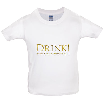 Drink your King Commands It Kids T Shirt