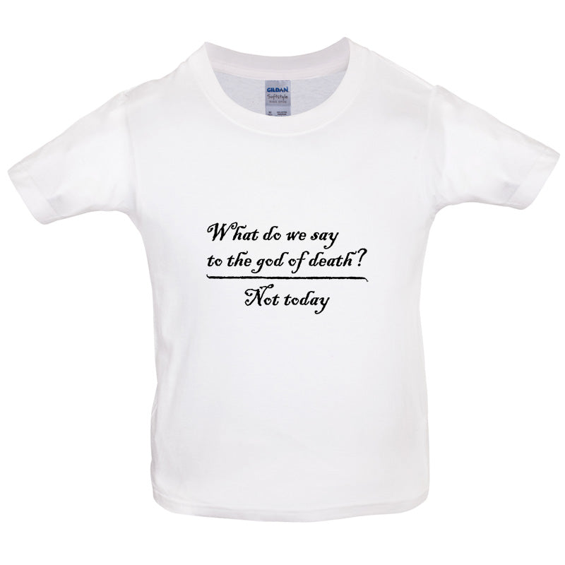 What Do We Say To The God Of Death Kids T Shirt
