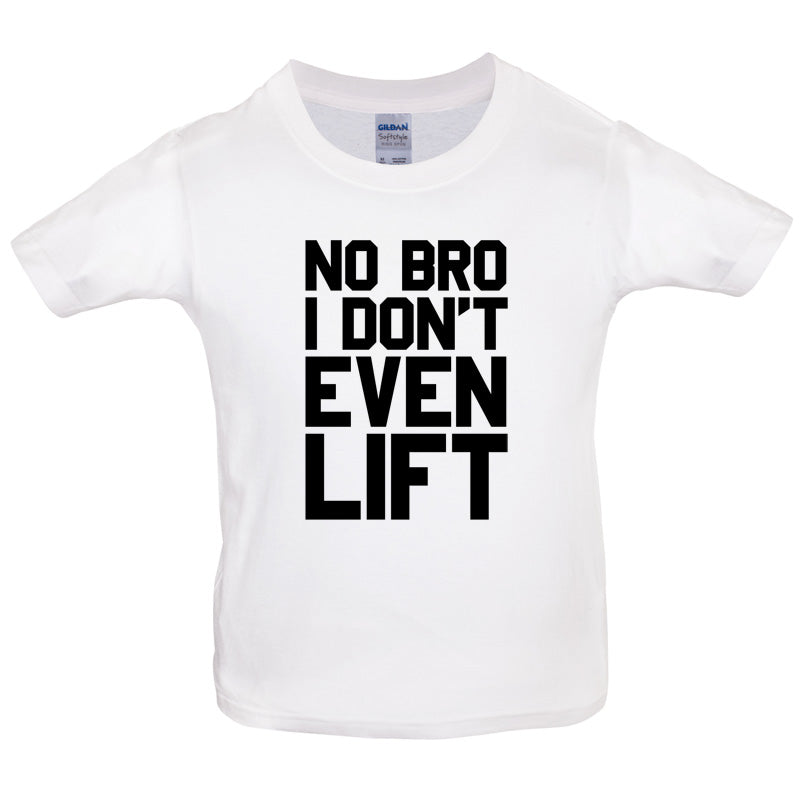 No Bro I Dont Even Lift Kids T Shirt