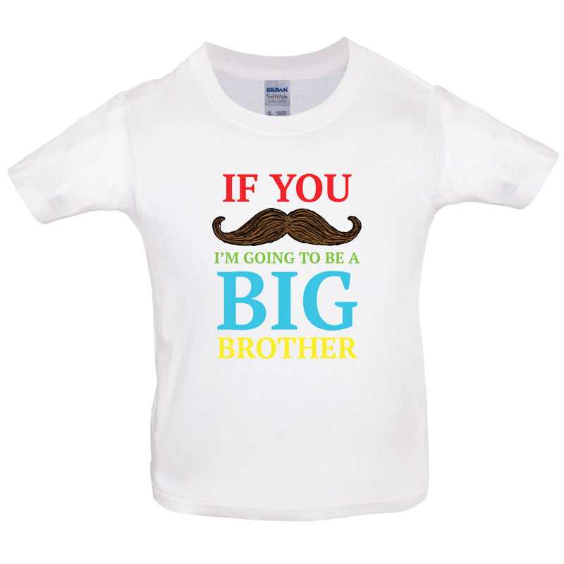 If You Moustache I'm Going To Be A Big Brother Kids T Shirt