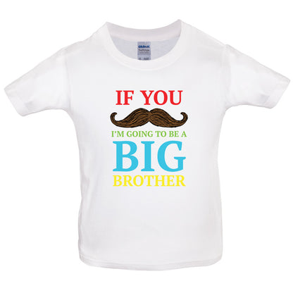 If You Moustache I'm Going To Be A Big Brother Kids T Shirt