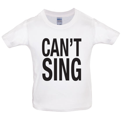 Can't Sing Kids T Shirt