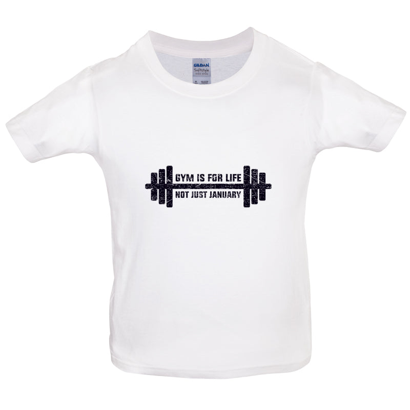 Gym Is For Life, Not Just For January Kids T Shirt