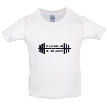 Gym Is For Life, Not Just For January Kids T Shirt