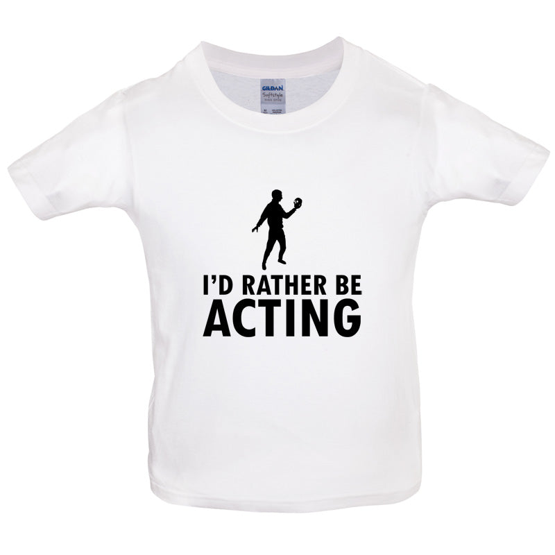 I'd Rather Be Acting Kids T Shirt