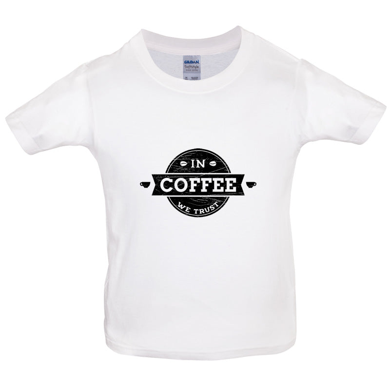 In Coffee We Trust Kids T Shirt
