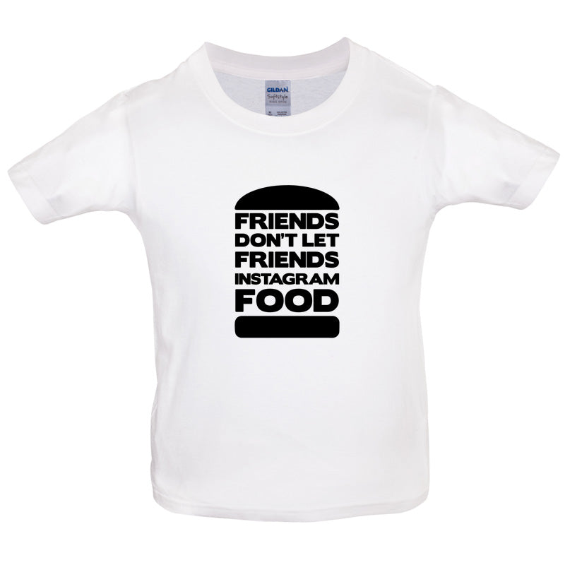 Friends Don't Let Friends Instagram Food Kids T Shirt