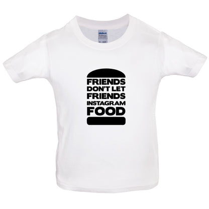 Friends Don't Let Friends Instagram Food Kids T Shirt