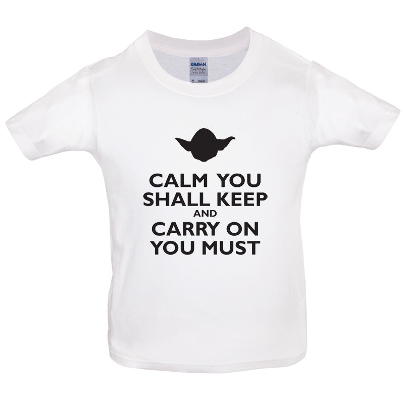 Calm You Shall Keep And Carry On You Must Kids T Shirt