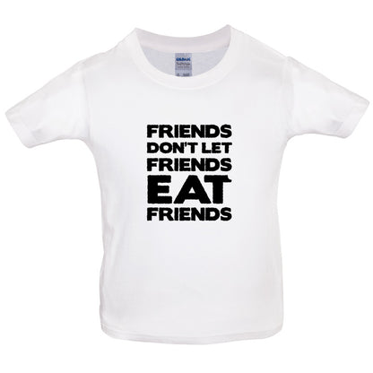 Friends Don't Let Friends Eat Friends Kids T Shirt