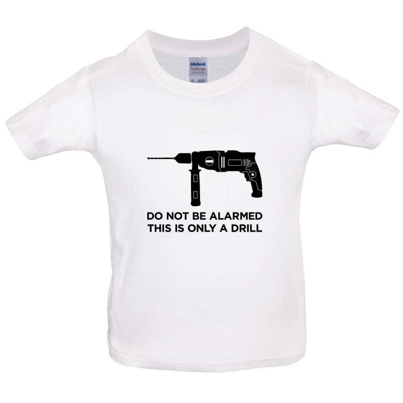 Do Not Be Alarmed This Is Only A Drill Kids T Shirt