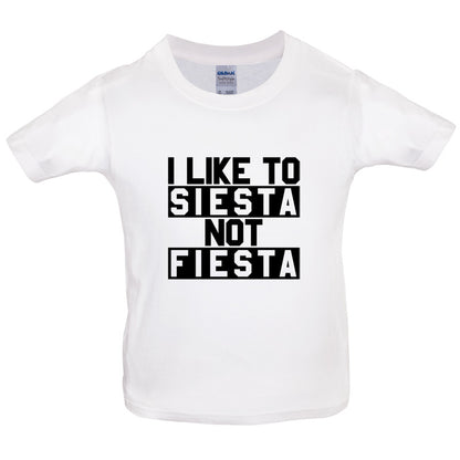 I Like To Siesta Not Fiesta Kids T Shirt