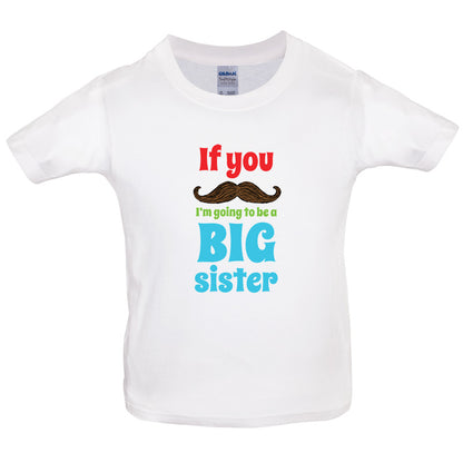 If You Moustache I'm Going To Be A Big Sister Kids T Shirt