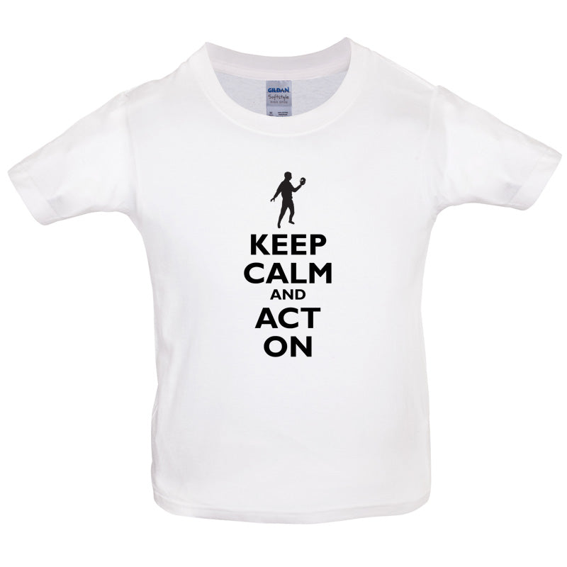 Keep Calm and Act On Kids T Shirt