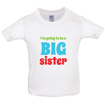 I'm Going To Be A Big Sister Baby T Shirt